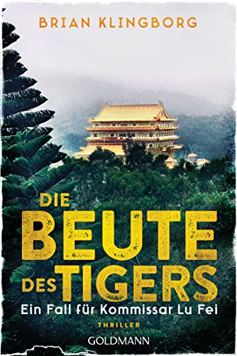 Die Beute des Tigers: Thriller (Ein Fall für Kommissar Lu Fei, Band 2) von Goldmann Verlag